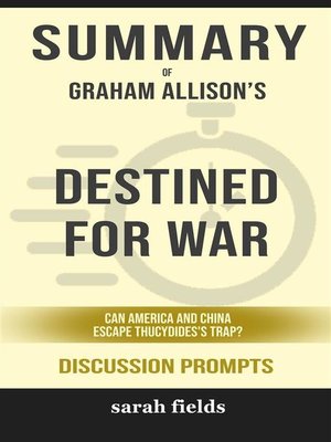 cover image of Summary of Graham Allison's Destined for War--Can America and China Escape Thucydides' Trap?--Discussion prompts